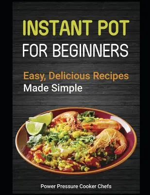 Instant Pot dla początkujących: Łatwe, pyszne przepisy w prosty sposób - Instant Pot for Beginners: Easy, Delicious Recipes Made Simple