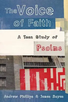 Głos wiary: studium Psalmów dla nastolatków - The Voice of Faith: a teen study of Psalms