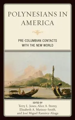 Polinezyjczycy w Ameryce: Prekolumbijskie kontakty z Nowym Światem - Polynesians in America: Pre-Columbian Contacts with the New World