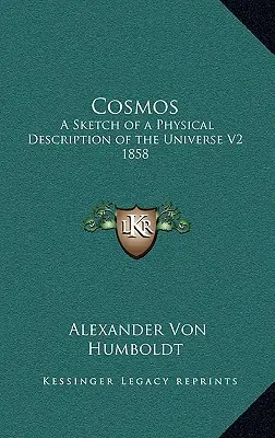 Kosmos: Szkic fizycznego opisu wszechświata V2 1858 - Cosmos: A Sketch of a Physical Description of the Universe V2 1858
