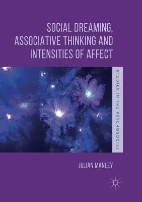 Śnienie społeczne, myślenie asocjacyjne i intensywność afektu - Social Dreaming, Associative Thinking and Intensities of Affect