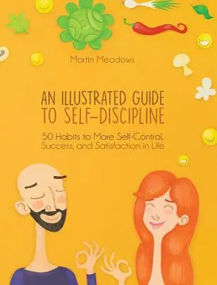 Ilustrowany przewodnik po samodyscyplinie: 50 nawyków prowadzących do większej samokontroli, sukcesu i satysfakcji z życia - An Illustrated Guide to Self-Discipline: 50 Habits to More Self-Control, Success, and Satisfaction in Life