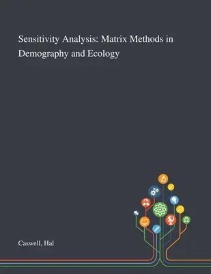 Analiza wrażliwości: Metody macierzowe w demografii i ekologii - Sensitivity Analysis: Matrix Methods in Demography and Ecology