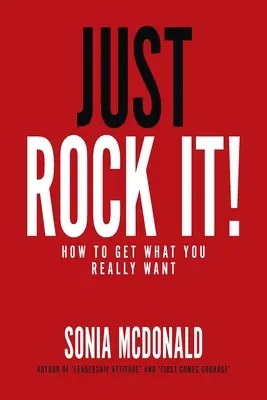 Just Rock It!: Jak zdobyć to, czego naprawdę chcesz - Just Rock It!: How to Get What You Really Want