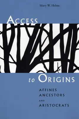 Dostęp do pochodzenia: Affines, przodkowie i arystokraci - Access to Origins: Affines, Ancestors, and Aristocrats