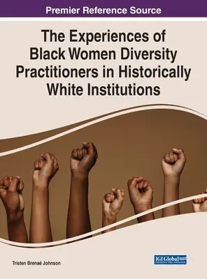 Doświadczenia czarnoskórych kobiet praktykujących różnorodność w historycznie białych instytucjach - The Experiences of Black Women Diversity Practitioners in Historically White Institutions