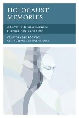 Wspomnienia z Holokaustu: Przegląd wspomnień, historii, powieści i filmów o Holokauście - Holocaust Memories: A Survey of Holocaust Memoirs, Histories, Novels, and Films