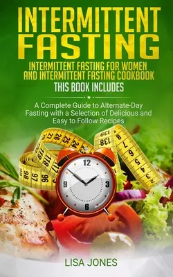 Intermittent Fasting: 2 książki w 1: Intermittent Fasting for Women i Intermittent Fasting Cookbook: Kompletny przewodnik po poście alternatywnym - Intermittent Fasting: 2 Books in 1: Intermittent Fasting for Women and Intermittent Fasting Cookbook: A Complete Guide to Alternate-Day Fast