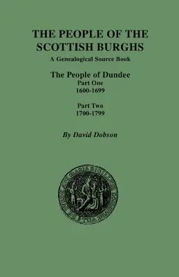 People of the Scottish Burghs: Ludzie z Dundee, część pierwsza 1600-1699 i część druga 1700-1799 - People of the Scottish Burghs: The People of Dundee Part One 1600-1699 and Part Two 1700-1799