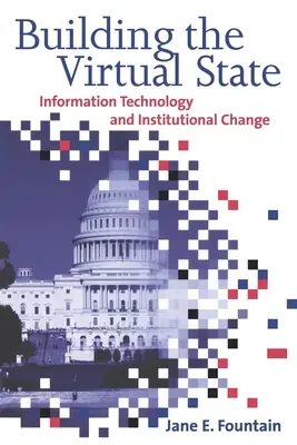 Budowanie wirtualnego państwa: Technologia informacyjna i zmiany instytucjonalne - Building the Virtual State: Information Technology and Institutional Change