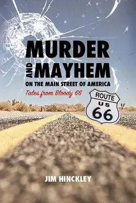 Morderstwo i chaos na głównej ulicy Ameryki: Opowieści z Krwawej 66 - Murder and Mayhem on the Main Street of America: Tales from Bloody 66