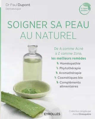 Soigner sa peau au naturel: De A comme Acn Z comme Zona, les meilleurs remdes. - Soigner sa peau au naturel: De A comme Acn  Z comme Zona, les meilleurs remdes.