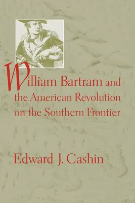 William Bartram i amerykańska rewolucja na południowym pograniczu - William Bartram and the American Revolution on the Southern Frontier