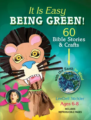 Łatwo jest być zielonym: 60 opowieści biblijnych i rękodzieła z myślą o Ziemi - It Is Easy Being Green!: 60 Bible Stories & Crafts with the Earth in Mind