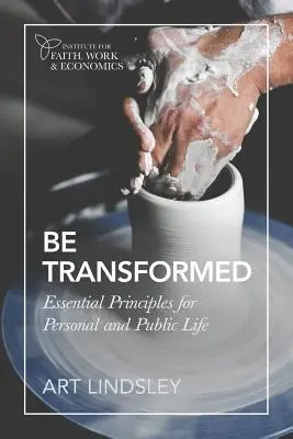 Bądź przemieniony: Niezbędne zasady dla życia osobistego i publicznego - Be Transformed: Essential Principles for Personal and Public Life