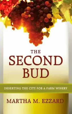 The Second Bud: Porzucenie miasta dla winnicy na farmie - The Second Bud: Deserting the City for a Farm Winery