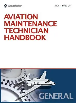 Aviation Maintenance Technician Handbook: Ogólne (wersja z 2008 r., obejmująca dodatek z 2011 r.) - Aviation Maintenance Technician Handbook: General (2008 Revision, Incorporating 2011 Addendum)