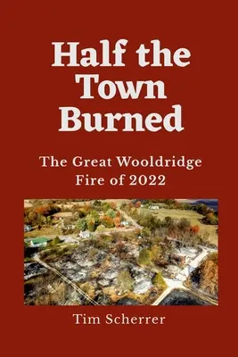 Pół miasta spłonęło: Wielki pożar Wooldridge w 2022 roku - Half the Town Burned: The Great Wooldridge Fire of 2022