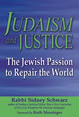 Judaizm i sprawiedliwość: Żydowska pasja naprawy świata - Judaism and Justice: The Jewish Passion to Repair the World