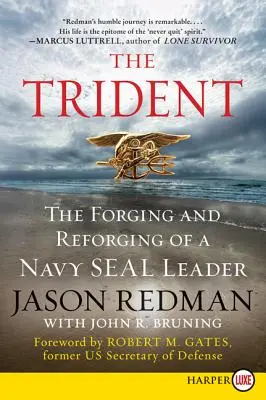 Trójząb: Wykuwanie i przekuwanie przywódcy Navy Seal - The Trident: The Forging and Reforging of a Navy Seal Leader