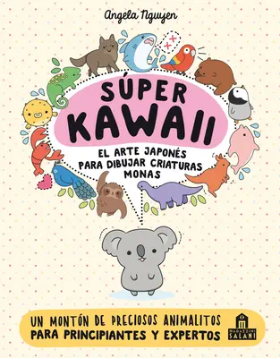 Super Kawaii. Japońska sztuka rysowania postaci Monas - Super Kawaii. El Arte Japones de Para Dibujar Criaturas Monas