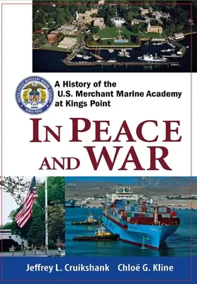 W pokoju i na wojnie: Historia Akademii Marynarki Handlowej Stanów Zjednoczonych w Kings Point - In Peace and War: A History of the U.S. Merchant Marine Academy at Kings Point