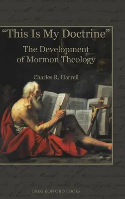 To jest moja doktryna: Rozwój teologii mormońskiej - This Is My Doctrine: The Development of Mormon Theology