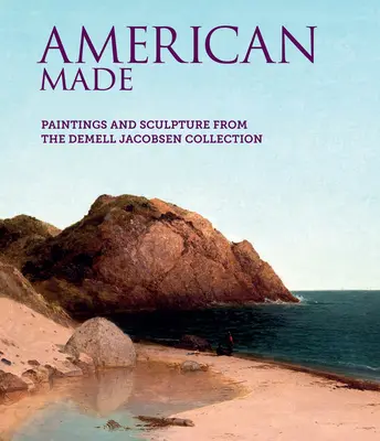 American Made: Obrazy i rzeźby z kolekcji Demell Jacobsen - American Made: Paintings & Sculpture from the Demell Jacobsen Collection