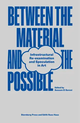 Między materialnym a możliwym: Ponowna analiza infrastruktury i spekulacje w sztuce - Between the Material and the Possible: Infrastructural Re-Examination and Speculation in Art