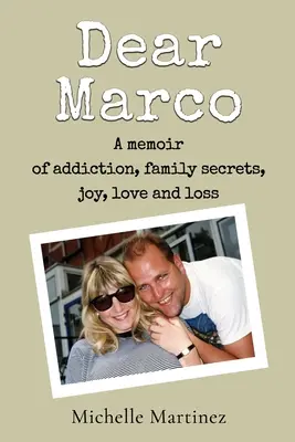 Drogi Marco: Pamiętnik o uzależnieniu, rodzinnych sekretach, radości, miłości i stracie - Dear Marco: A memoir of addiction, family secrets, joy, love and loss