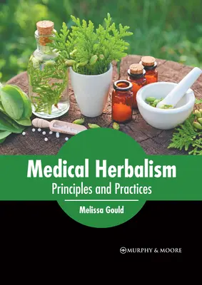 Ziołolecznictwo medyczne: Zasady i praktyka - Medical Herbalism: Principles and Practices