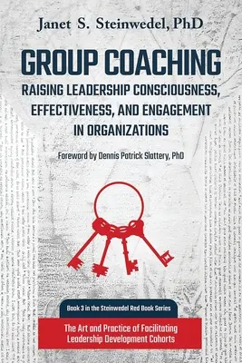 Coaching grupowy: Podnoszenie świadomości, efektywności i zaangażowania liderów w organizacjach: Sztuka i praktyka facylitacji - Group Coaching: Raising Leadership Consciousness, Effectiveness, and Engagement in Organizations: The Art and Practice of Facilitating