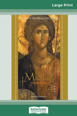 Święty Michał Archanioł: Nabożeństwa, modlitwy i żywa mądrość (wydanie wielkonakładowe 16 pkt) - Saint Michael the Archangel: Devotion, Prayers & Living Wisdom (16pt Large Print Edition)