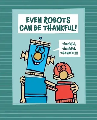 Nawet roboty mogą być wdzięczne! - Even Robots Can Be Thankful!