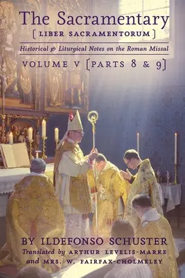 Sakramentarz (Liber Sacramentorum): Tom 5: Uwagi historyczne i liturgiczne dotyczące Mszału Rzymskiego - The Sacramentary (Liber Sacramentorum): Vol. 5: Historical & Liturgical Notes on the Roman Missal