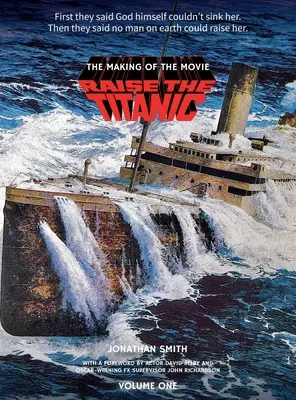 Raise the Titanic - The Making of the Movie Volume 1 (twarda oprawa) - Raise the Titanic - The Making of the Movie Volume 1 (hardback)