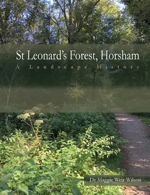 St Leonard's Forest, West Sussex: Historia krajobrazu - St Leonard's Forest, West Sussex: A Landscape History