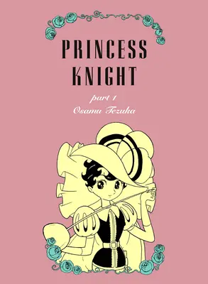 Princess Knight: Nowe wydanie zbiorcze - Princess Knight: New Omnibus Edition