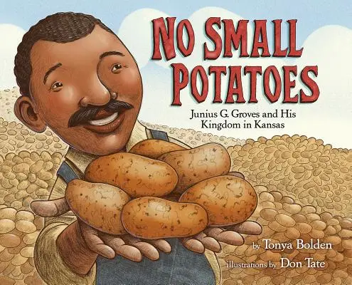 No Small Potatoes: Junius G. Groves i jego królestwo w Kansas - No Small Potatoes: Junius G. Groves and His Kingdom in Kansas