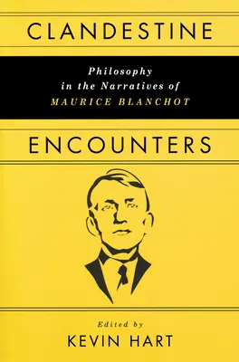 Potajemne spotkania: Filozofia w narracjach Maurice'a Blanchota - Clandestine Encounters: Philosophy in the Narratives of Maurice Blanchot