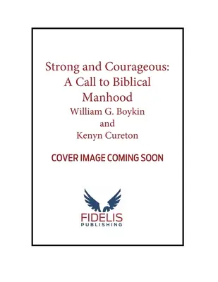 Silny i odważny: Wezwanie do biblijnego męstwa - Strong and Courageous: A Call to Biblical Manhood