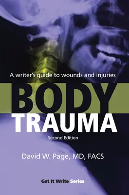 Urazy ciała: Przewodnik pisarza po ranach i urazach - Body Trauma: A Writer's Guide to Wounds and Injuries