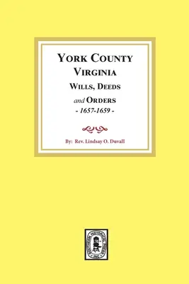 Hrabstwo York, Wirginia Testamenty, czyny i zamówienia, 1657-1659 - York County, Virginia Wills, Deeds and Orders, 1657-1659