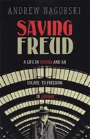 Ratując Freuda - życie w Wiedniu i ucieczka do wolności w Londynie - Saving Freud - A Life in Vienna and an Escape to Freedom in London