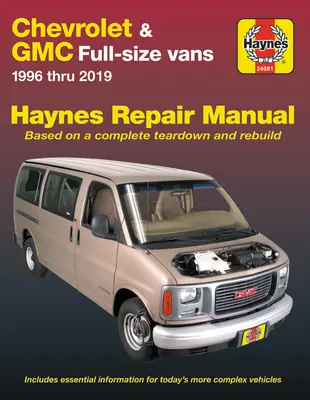 Chevrolet & GMC Full-Size Vans 1996 Thru 2019 Podręcznik napraw Haynes: 1996 Thru 2019 - Na podstawie kompletnego rozbiórki i przebudowy - Chevrolet & GMC Full-Size Vans 1996 Thru 2019 Haynes Repair Manual: 1996 Thru 2019 - Based on a Complete Teardown and Rebuild