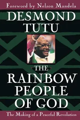 Tęczowy Lud Boży: Tworzenie pokojowej rewolucji - The Rainbow People of God: The Making of a Peaceful Revolution