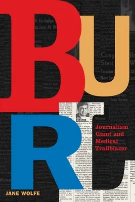 Burl: Gigant dziennikarstwa i pionier medycyny - Burl: Journalism Giant and Medical Trailblazer