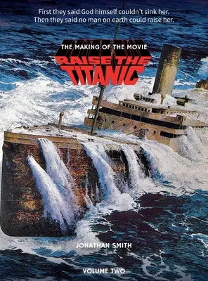 Raise the Titanic - The Making of the Movie Volume 2 (twarda oprawa) - Raise the Titanic - The Making of the Movie Volume 2 (hardback)