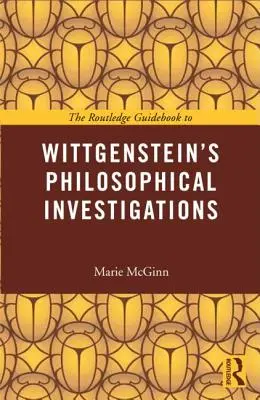 The Routledge Guidebook to Wittgenstein's Philosophical Investigations (Przewodnik po dociekaniach filozoficznych Wittgensteina) - The Routledge Guidebook to Wittgenstein's Philosophical Investigations