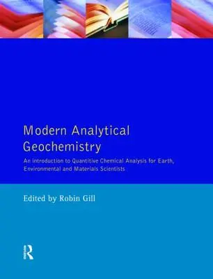 Nowoczesna geochemia analityczna: Wprowadzenie do technik ilościowej analizy chemicznej dla naukowców zajmujących się ziemią, środowiskiem i materiałami - Modern Analytical Geochemistry: An Introduction to Quantitative Chemical Analysis Techniques for Earth, Environmental and Materials Scientists